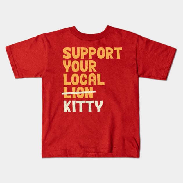 Support Your Local Kitty Kids T-Shirt by Tobe_Fonseca